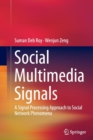 Image for Social Multimedia Signals : A Signal Processing Approach to Social Network Phenomena