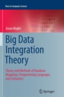 Image for Big Data Integration Theory : Theory and Methods of Database Mappings, Programming Languages, and Semantics