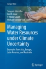 Image for Managing Water Resources under Climate Uncertainty : Examples from Asia, Europe, Latin America, and Australia