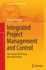 Image for Integrated Project Management and Control : First Comes the Theory, then the Practice