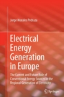 Image for Electrical Energy Generation in Europe : The Current and Future Role of Conventional Energy Sources in the Regional Generation of Electricity