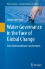 Image for Water Governance in the Face of Global Change : From Understanding to Transformation