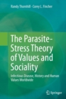 Image for The Parasite-Stress Theory of Values and Sociality : Infectious Disease, History and Human Values Worldwide