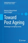 Image for Toward Post Ageing : Technology in an Ageing Society
