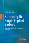 Image for Screening the Single Euploid Embryo : Molecular Genetics in Reproductive Medicine