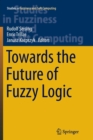 Image for Towards the Future of Fuzzy Logic