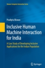Image for Inclusive Human Machine Interaction for India : A Case Study of Developing Inclusive Applications for the Indian Population