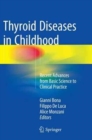 Image for Thyroid Diseases in Childhood : Recent Advances from Basic Science to Clinical Practice