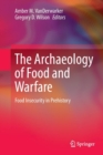 Image for The Archaeology of Food and Warfare : Food Insecurity in Prehistory