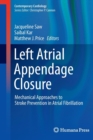 Image for Left Atrial Appendage Closure : Mechanical Approaches to Stroke Prevention in Atrial Fibrillation