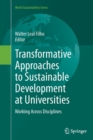 Image for Transformative Approaches to Sustainable Development at Universities : Working Across Disciplines