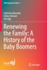 Image for Renewing the Family: A History of the Baby Boomers
