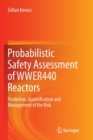 Image for Probabilistic Safety Assessment of WWER440 Reactors : Prediction, Quantification and Management of the Risk