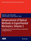 Image for Advancement of Optical Methods in Experimental Mechanics, Volume 3 : Proceedings of the 2014 Annual Conference on Experimental and Applied Mechanics