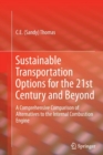 Image for Sustainable Transportation Options for the 21st Century and Beyond : A Comprehensive Comparison of Alternatives to the Internal Combustion Engine