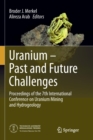 Image for Uranium - Past and Future Challenges : Proceedings of the 7th International Conference on Uranium Mining and Hydrogeology