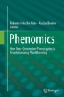 Image for Phenomics : How Next-Generation Phenotyping is Revolutionizing Plant Breeding