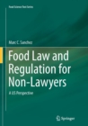 Image for Food Law and Regulation for Non-Lawyers : A US Perspective