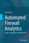 Image for Automated Firewall Analytics : Design, Configuration and Optimization