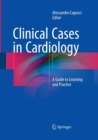 Image for Clinical Cases in Cardiology : A Guide to Learning and Practice