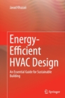 Image for Energy-Efficient HVAC Design : An Essential Guide for Sustainable Building