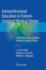 Image for Interprofessional Education in Patient-Centered Medical Homes : Implications from Complex Adaptive Systems Theory