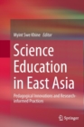 Image for Science Education in East Asia : Pedagogical Innovations and Research-informed Practices