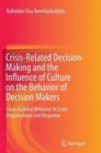Image for Crisis-Related Decision-Making and the Influence of Culture on the Behavior of Decision Makers : Cross-Cultural Behavior in Crisis Preparedness and Response