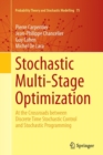 Image for Stochastic Multi-Stage Optimization : At the Crossroads between Discrete Time Stochastic Control and Stochastic Programming