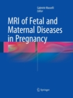 Image for MRI of Fetal and Maternal Diseases in Pregnancy