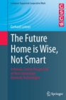 Image for The Future Home is Wise, Not Smart : A Human-Centric Perspective on Next Generation Domestic Technologies