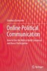 Image for Online Political Communication : How to Use the Web to Build Consensus and Boost Participation