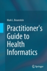 Image for Practitioner&#39;s Guide to Health Informatics