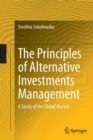 Image for The Principles of Alternative Investments Management : A Study of the Global Market