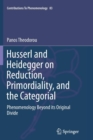 Image for Husserl and Heidegger on Reduction, Primordiality, and the Categorial : Phenomenology Beyond its Original Divide