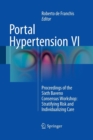 Image for Portal Hypertension VI : Proceedings of the Sixth Baveno Consensus Workshop: Stratifying Risk and Individualizing Care