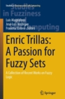 Image for Enric Trillas: A Passion for Fuzzy Sets : A Collection of Recent Works on Fuzzy Logic