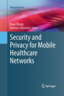 Image for Security and Privacy for Mobile Healthcare Networks