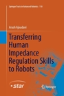 Image for Transferring Human Impedance Regulation Skills to Robots