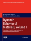 Image for Dynamic Behavior of Materials, Volume 1 : Proceedings of the 2015 Annual Conference on Experimental and Applied Mechanics