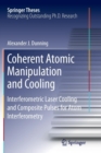 Image for Coherent Atomic Manipulation and Cooling : Interferometric Laser Cooling and Composite Pulses for Atom Interferometry