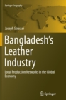 Image for Bangladesh&#39;s Leather Industry : Local Production Networks in the Global Economy