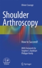 Image for Shoulder Arthroscopy : How to Succeed!
