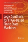 Image for Logic Synthesis for FPGA-Based Finite State Machines