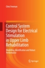 Image for Control System Design for Electrical Stimulation in Upper Limb Rehabilitation : Modelling, Identification and Robust Performance