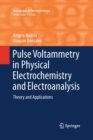 Image for Pulse Voltammetry in Physical Electrochemistry and Electroanalysis : Theory and Applications