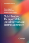 Image for Global Bioethics: The Impact of the UNESCO International Bioethics Committee