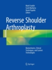 Image for Reverse Shoulder Arthroplasty : Biomechanics, Clinical Techniques, and Current Technologies