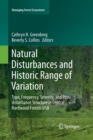 Image for Natural Disturbances and Historic Range of Variation : Type, Frequency, Severity, and Post-disturbance Structure in Central Hardwood Forests USA