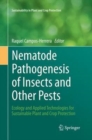 Image for Nematode Pathogenesis of Insects and Other Pests : Ecology and Applied Technologies for Sustainable Plant and Crop Protection